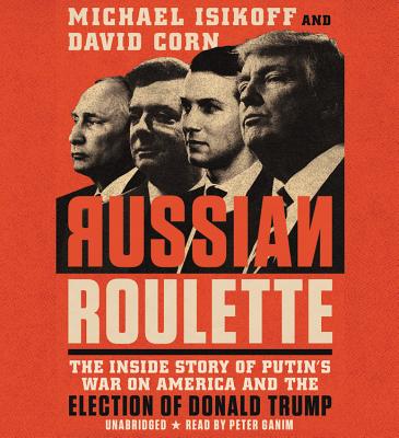 Russian Roulette: The Inside Story of Putin's War on America and the Election of Donald Trump Cover Image