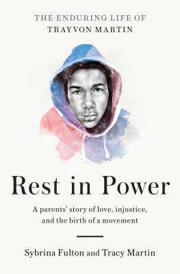 Rest in Power: The Enduring Life of Trayvon Martin By Sybrina Fulton, Tracy Martin Cover Image