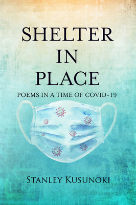 Shelter In Place: Poems in a Time of COVID-19