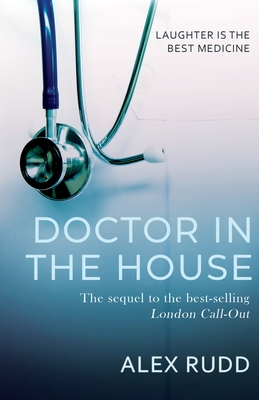 Doctor in the House By Alex Rudd Cover Image