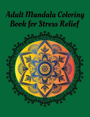 Adult Mandala Coloring Book for Stress Relief: easy Mandala Coloring Books For Adult, Beautiful and Relaxing Mandalas for Stress Relief and Relaxation By Maa Baba Cover Image