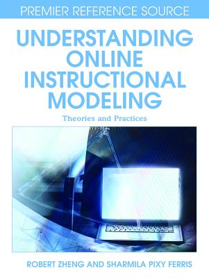 Understanding Online Instructional Modeling: Theories and Practices (Premier Reference Source)