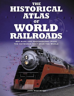 Cover for The Historical Atlas of World Railroads