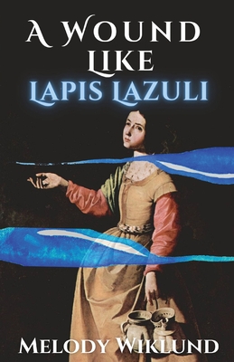 A Wound Like Lapis Lazuli By Melody Wiklund Cover Image