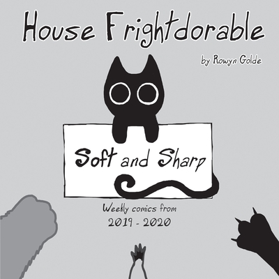 House Frightdorable: Soft and Sharp, Weekly Comics from 2019-2020: Soft and Sharp Cover Image