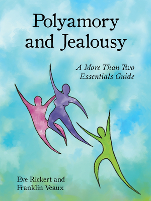 Polyamory and Jealousy: A More Than Two Essentials Guide By Eve Rickert, Franklin Veaux Cover Image