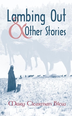 Lambing Out and Other Stories By Mary Clearman Blew Cover Image