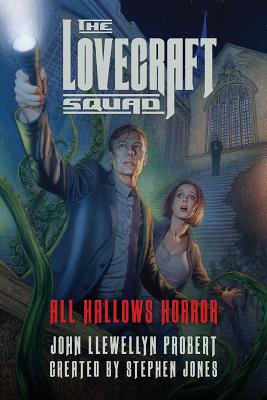 The Lovecraft Squad: All Hallows Horror By John Llewellyn Probert, Stephen Jones (Series edited by) Cover Image