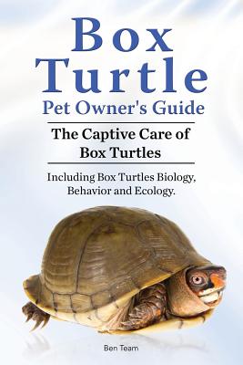 Box Turtle Pet Owners Guide. The Captive Care of Box Turtles. Including Box Turtles Biology, Behavior and Ecolo Cover Image