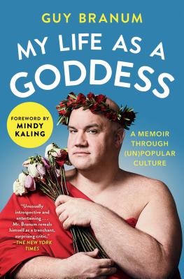 My Life as a Goddess: A Memoir through (Un)Popular Culture By Guy Branum, Mindy Kaling (Foreword by) Cover Image