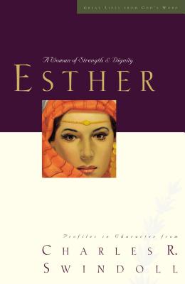 Great Lives: Esther: A Woman of Strength and Dignity By Charles R. Swindoll Cover Image