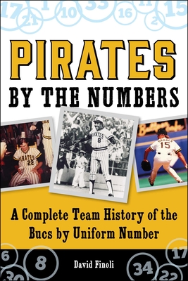 Pirates By the Numbers: A Complete Team History of the Bucs By Uniform Number By David Finoli Cover Image