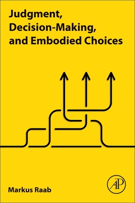 Judgment, Decision-Making, and Embodied Choices Cover Image