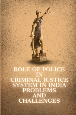 Role of Police in Criminal Justice System in India Problems and Challenges Cover Image