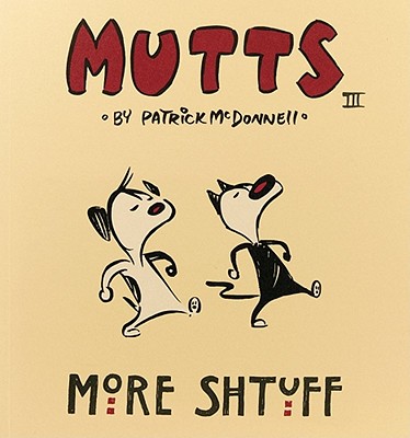 More Shtuff: Mutts III By Patrick McDonnell Cover Image
