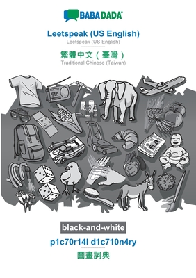 BABADADA black-and-white, Leetspeak (US English) - Traditional Chinese (Taiwan) (in chinese script), p1c70r14l d1c710n4ry - visual dictionary (in chin Cover Image
