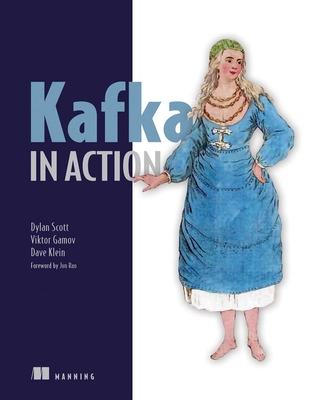 Kafka in Action By Dylan Scott, Viktor Gamov, Dave Klein Cover Image