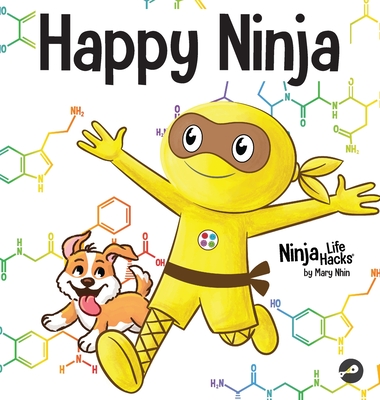 Happy Ninja: A Social, Emotional Book for Kids, Teens, and Adults About the Power of the Daily D.O.S.E. (Ninja Life Hacks #95)
