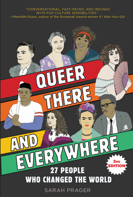 Queer, There, and Everywhere: 2nd Edition: 27 People Who Changed the World By Sarah Prager, Zoe More O'Ferrall (Illustrator) Cover Image