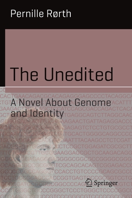 The Unedited: A Novel about Genome and Identity (Science and Fiction) Cover Image