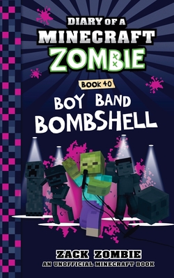 Diary of a Minecraft Zombie Book 40: Boy Band Bombshell (Paperback