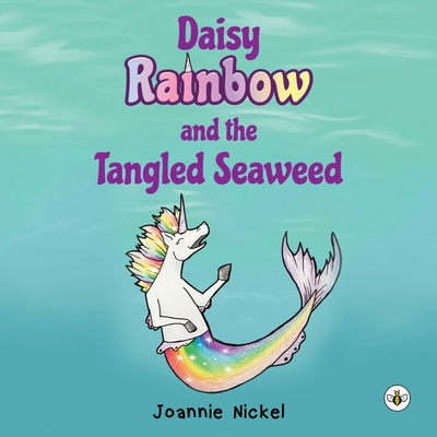 Daisy Rainbow and the Tangled Seaweed By Joannie Nickel Cover Image