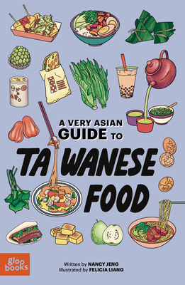 A Very Asian Guide to Taiwanese Food (A Very Asian Guide Series - Food and Culture) By Nancy Jeng, Felicia Liang (Illustrator) Cover Image