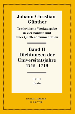 Dichtungen Der Universitätsjahre 1715-1719: 1: Texte. 2: Nachweise Und Erläuterungen (Neudrucke Deutscher Literaturwerke. N. F. #71) By Reiner Bölhoff (Editor) Cover Image