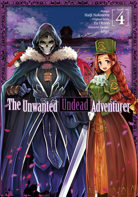 The Unwanted Undead Adventurer (Manga): Volume 4 (The Unwanted Undead Adventuerer (Manga) #4)