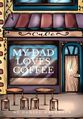 My Dad Loves Coffee