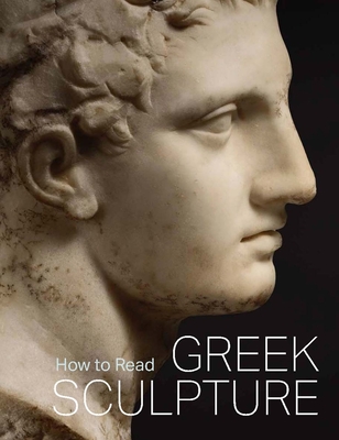 How to Read Greek Sculpture (The Metropolitan Museum of Art - How to Read) Cover Image