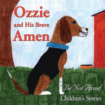Ozzie And His Brave Amen By Be Not Afraid Children's Stories Cover Image