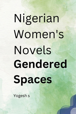 Nigerian Women's Novels Gendered Spaces Cover Image