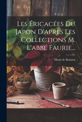 Les Éricacées Du Japon D'après Les Collections M. L'abbé Faurie... Cover Image