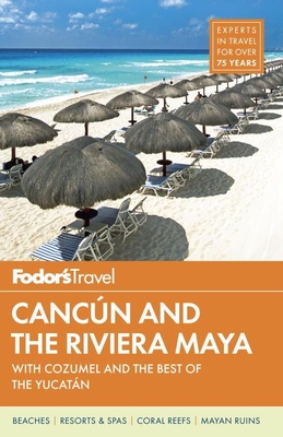 Fodor's Cancun and the Riviera Maya: With Cozumel and the Best of the Yucatan Cover Image