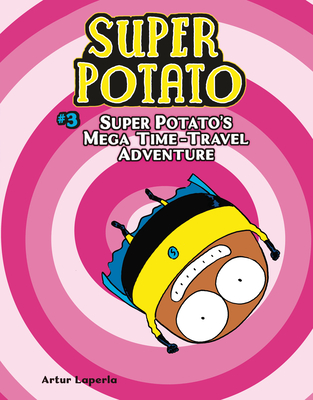 Super Potato's Mega Time-Travel Adventure By Artur Laperla, Artur Laperla (Illustrator) Cover Image