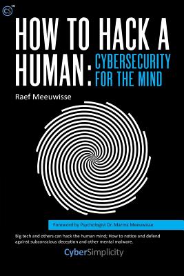 How to Hack a Human: Cybersecurity for the Mind By Raef Meeuwisse, Marina Meeuwisse (Foreword by) Cover Image