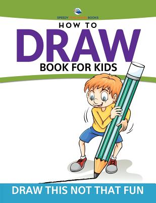 How To Draw Book For Kids: Draw This Not That Fun (Paperback)