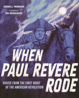 When Paul Revere Rode: Voices from the First Night of the American ...