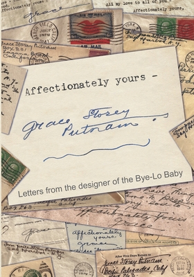 Affectionately yours - Grace Storey Putnam: Letters from the designer of the Bye-Lo Baby Cover Image