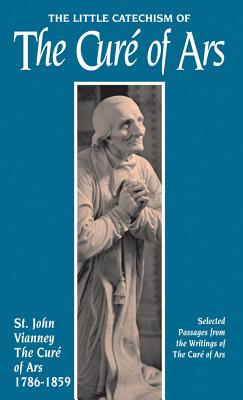 Little Catechism of the Cure of Ars By Jean-Marie Baptiste Vianney Cover Image