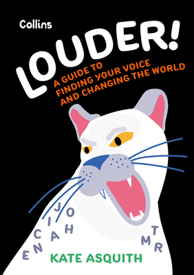 Louder!: A guide to finding your voice and changing the world By Kate Asquith Cover Image