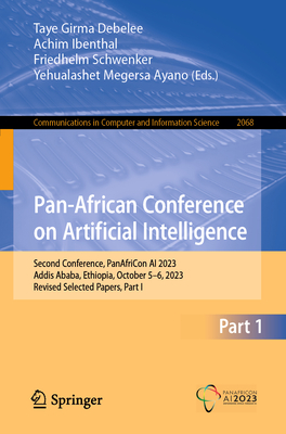 Pan-African Conference on Artificial Intelligence: Second Conference, Panafricon AI 2023, Addis Ababa, Ethiopia, October 5-6, 2023, Revised Selected P (Communications in Computer and Information Science #2068)
