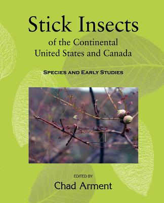 Stick Insects of the Continental United States and Canada: Species and Early Studies Cover Image