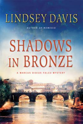 Shadows in Bronze: A Marcus Didius Falco Mystery (Marcus Didius Falco Mysteries #2) By Lindsey Davis Cover Image