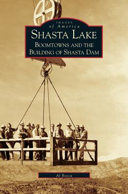 Shasta Lake: Boomtowns and the Building of the Shasta Dam Cover Image