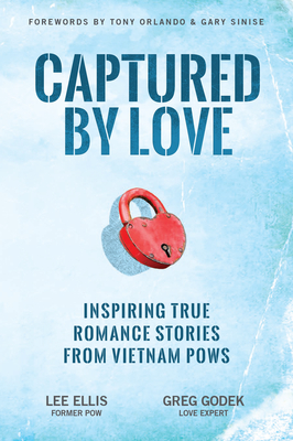 Captured by Love: Inspiring True Romance Stories from Vietnam POWs Cover Image