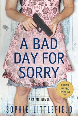 A Bad Day for Sorry: A Crime Novel (Stella Hardesty Crime Novels #1)