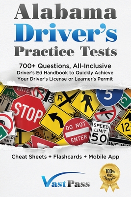 Alabama Driver's Practice Tests: 700+ Questions, All-Inclusive Driver's Ed Handbook to Quickly achieve your Driver's License or Learner's Permit (Chea By Stanley Vast, Vast Pass Driver's Training (Illustrator) Cover Image