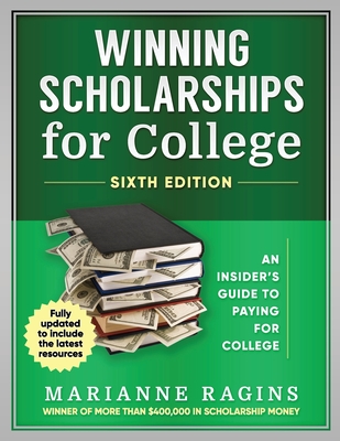 Winning Scholarships for College, Sixth Edition: An Insider's Guide to Paying for College Cover Image